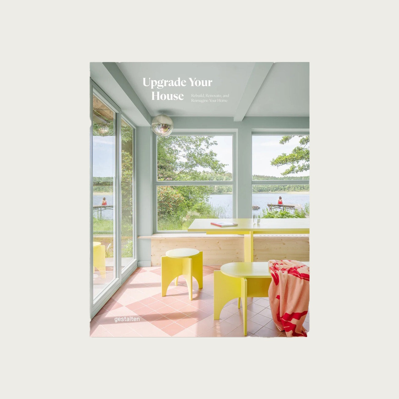 Upgrade Your House: Rebuild, Renovate & Reimagine Your Home